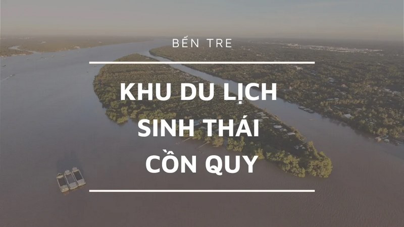 Khám Phá Cồn Quy Bến Tre – Điểm Du Lịch Miệt Vườn Yên Bình