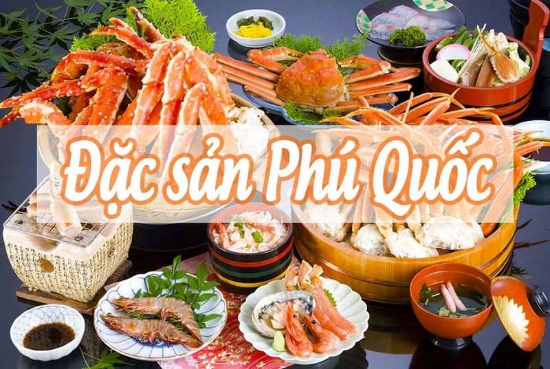 Đặc Sản Phú Quốc Nổi Tiếng Thơm Ngon Khó Cưỡng