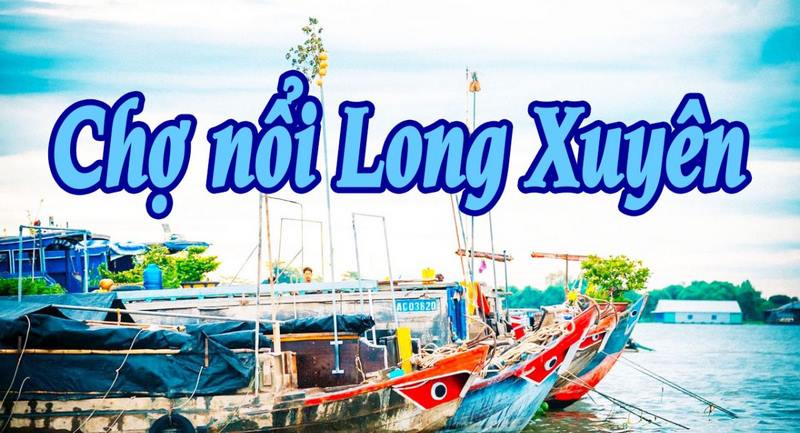 Khám Phá Chợ Nổi Long Xuyên