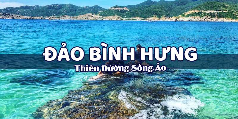 Du lịch Đảo Bình Hưng: Khám phá bãi Kinh, ngọn hải đăng và đặc sản tôm hùm nướng