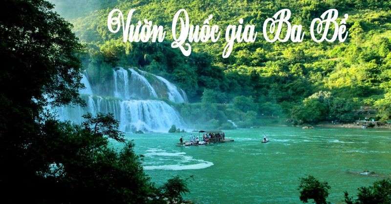 Khám phá vườn Quốc gia Ba Bể - “bảo vật của núi rừng Bắc Kạn